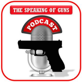 Speaking Of Guns Podcast