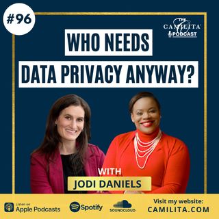 96: Jodi Daniels | Who Needs Data Privacy Anyway?