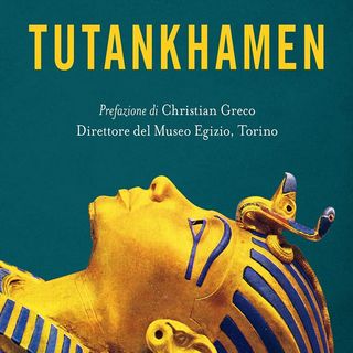 Howard Carter: nel centenario della più grande scoperta dell'Antico Egitto, la tomba di Tutankhamen