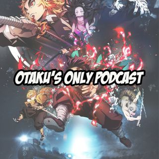 Otaku's Only Podcast: Demon Slayer the Movie: Mugen Train - Movie Review