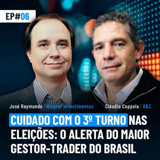 #06 | Cuidado com o 3º turno nas eleições: o alerta do maior gestor-trader do Brasil