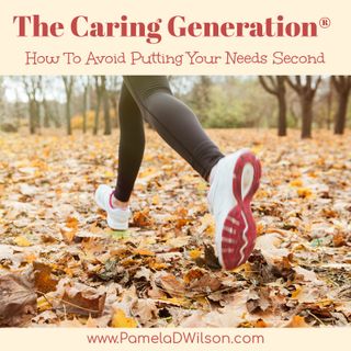 Caregivers: How to Avoid Putting Your Needs Second