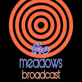 The Meadows Broadcast