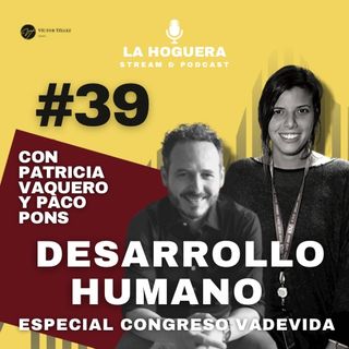 #39 DESARROLLO HUMANO con Patricia Vaquero y Paco Pons