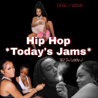 Hip Hop *Today's* 🔥W/DJ Lady J ☕11-17-21 🌎DFAR/WBRP🌍