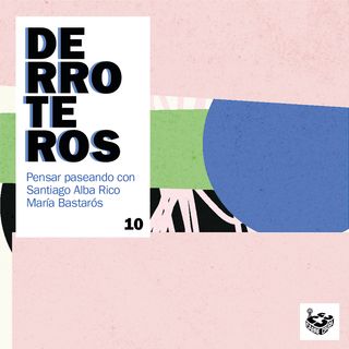 Miedo con María Bastarós (DERROTEROS #10)