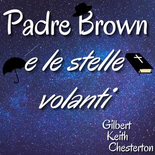 Padre Brown e le stelle volanti - Gilbert Keith Chesterton