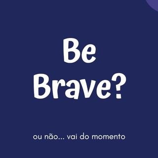 BeBrave