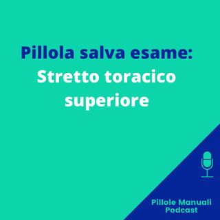 Pillola salva esame: Stretto Toracico Superiore