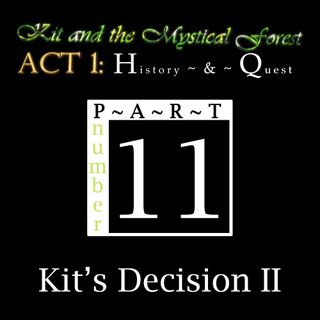 Part 11: Kit's Decision II