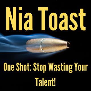 Nia Toast - One Shot: Stop Wasting Your Talent!
