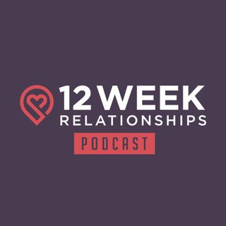 12 Week Relationships Podcast