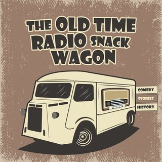 The Old Time Radio Snack Wagon