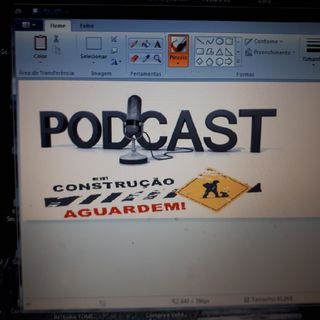 EM CONSTRUÇÃO - PODCAST