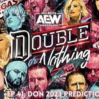 Episode 41 Double or Nothing 2023 Predictions