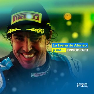 EP 28 - La faena de Alonso, ¡y olé!