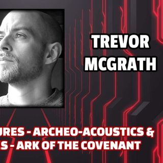 Ancient Structures, Archeo-acoustics & Altered States - Ark of the Covenant | Trevor McGrath