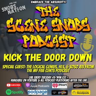 The Scene Snobs Podcast - Kick Down The Door
