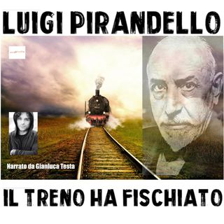 IL TRENO HA FISCHIATO di Luigi Pirandello