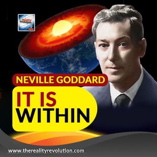 Neville Goddard It Is Within