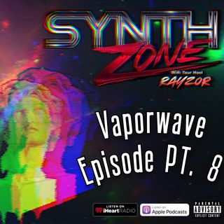 Synth Zone 240 - 3/20/22 (Vaporwave Episode PT. 8)