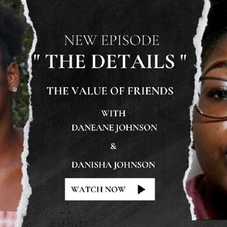 "The Details" Ep.1 The Value Of Friends