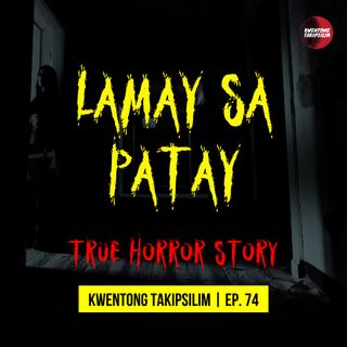 #74 Lamay sa Patay True Horror Story - Tagalog Horror Stories