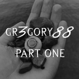 Gr3gory88 | Part 1