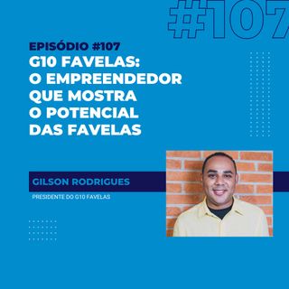 #107 - G10 Favelas: o empreendedor que mostra o bilionário potencial das favelas