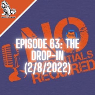Episode 63: The Drop-In (2/8/2022)