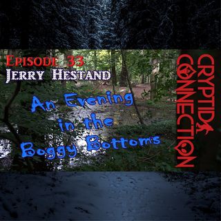 Episode 33 Jerry Hestand An evening in the boggy bottoms