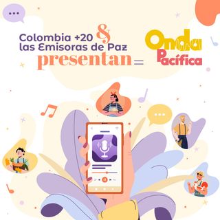 Escuche la presentación de Onda Pacífica, una colaboración radial entre Colombia+20 y las emisoras de paz.