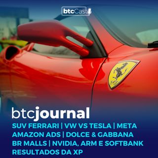 SUV Ferrari, VW vs Tesla | Meta, Amazon Ads, Dolce & Gabbana, Oi e XP | BTC Journal 10/02/22