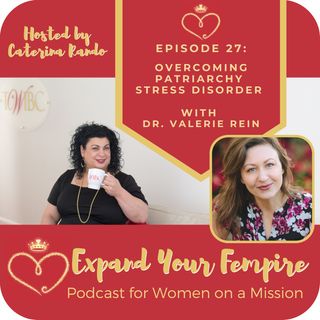 Overcoming Patriarchy Stress Disorder with Dr. Valerie Rein
