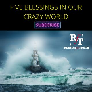 Five Blessings In Our Crazy World - 8:7:22, 7.49 PM
