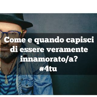 Episodio 882 - quando e come capisci di essere veramente innamorato/a?