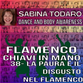 #38 La paura e il disgusto nel flamenco - Flamenco Chiavi in Mano