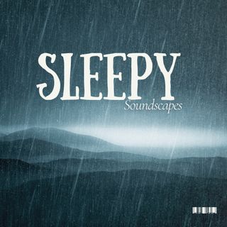 Sleepy Soundscapes