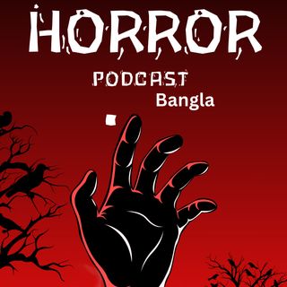 HORROR PODCAST BANGLA