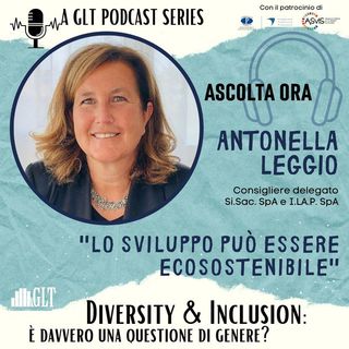 18. Donne e Inclusione: sviluppo industriale ed ecosostenibilità - una scelta possibile, con Antonella Leggio