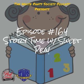 Episode 164 - Story Time w/ Sweet Pea!
