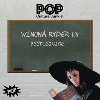 Winona Ryder 101: Beetlejuice