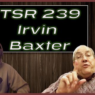 TSR 239: Prophecy Update | Irvin Baxter on End Times, Ministry, Prophecy