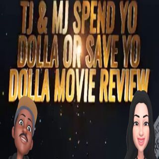 TJ&MJ Spend Yo Dolla or Save Yo Dolla Movie Reviews