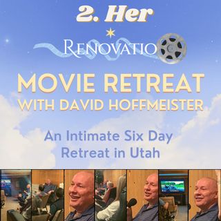 "Her" - 2. Movie Night at the Renovatio Movie Retreat with David Hoffmeister