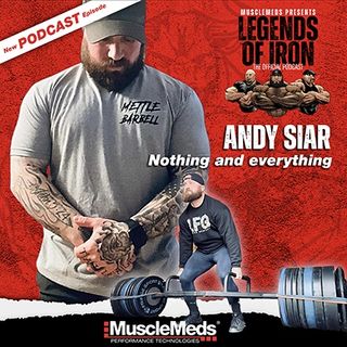 Legends of Iron with Andy Siar Nothing and Everything
