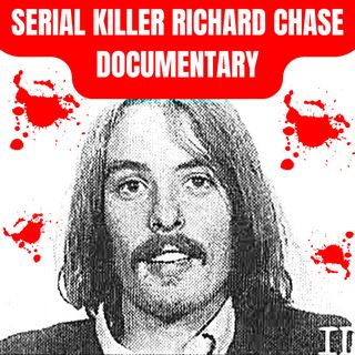 Richard Trenton Chase The Vampire Of Sacramento Serial Killer Documentary