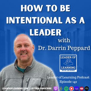 How to be Intentional as a Leader with Dr. Darrin Peppard