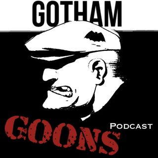Gotham Goons Podcast