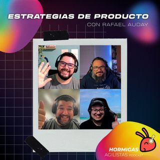 EP91 — Estrategias de Producto con Rafael Auday